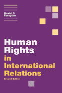 Human Rights in International Relations - Forsythe, David P.