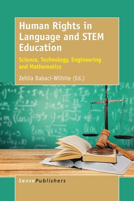 Human Rights in Language and Stem Education: Science, Technology, Engineering and Mathematics - Babaci-Wilhite, Zehlia