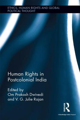 Human Rights in Postcolonial India - Dwivedi, Om Prakash (Editor), and Rajan, V. G. Julie (Editor)