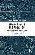 Human Rights in Probation: Theory, Practice and Balance