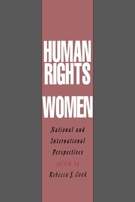 Human Rights of Women: National and International Perspectives - Cook, Rebecca J (Editor)