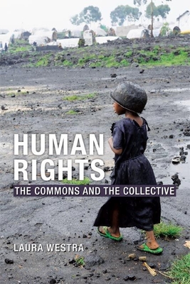 Human Rights: The Commons and the Collective - Westra, Laura