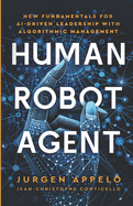 Human Robot Agent: New Fundamentals for AI-Driven Leadership with Algorithmic Management