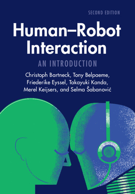 Human-Robot Interaction: An Introduction - Bartneck, Christoph, and Belpaeme, Tony, and Eyssel, Friederike