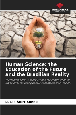 Human Science: the Education of the Future and the Brazilian Reality - Bueno, Lucas Stort
