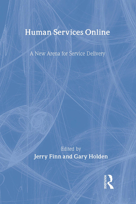 Human Services Online: A New Arena for Service Delivery - Finn, Jerry, and Holden, Gary