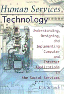 Human Services Technology: Understanding, Designing, and Implementing Computer and Internet Applications in the Social Services