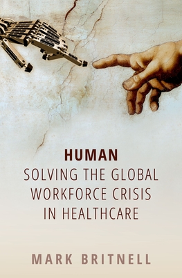 Human: Solving the global workforce crisis in healthcare - Britnell, Mark