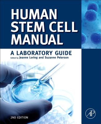 Human Stem Cell Manual: A Laboratory Guide - Peterson, Suzanne (Editor), and Loring, Jeanne F (Editor)