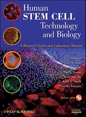 Human Stem Cell Technology and Biology: A Research Guide and Laboratory Manual - Stein, Gary S (Editor), and Borowski, Maria (Editor), and Luong, Mai X (Editor)