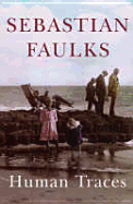Human Traces - Faulks, Sebastian