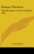 Human Vibration: The Mechanics of Life and Mind 1926