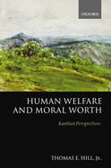 Human Welfare and Moral Worth: Kantian Perspectives