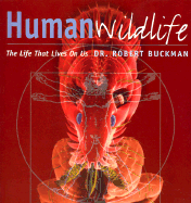Human Wildlife: The Life That Lives on Us