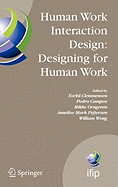 Human Work Interaction Design: Designing for Human Work: The First Ifip Tc 13.6 Wg Conference: Designing for Human Work, February 13-15, 2006, Madeira, Portugal
