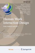 Human Work Interaction Design. Work Analysis and Hci: Third Ifip 13.6 Working Conference, Hwid 2012, Copenhagen, Denmark, December 5-6, 2012, Revised Selected Papers - Campos, Pedro (Editor), and Clemmensen, Torkil (Editor), and Abdelnour Nocera, Jose (Editor)