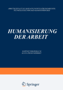 Humanisierung Der Arbeit: Arbeitsgestaltung Im Spannungsfeld konomischer, Technologischer Und Humanitrer Ziele