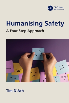 Humanising Safety: A Four-Step Approach - D'Ath, Tim