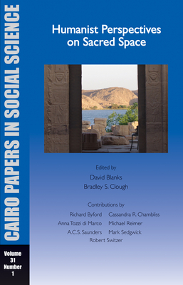 Humanist Perspectives on Sacred Space: Cairo Papers Vol. 31, No. 1 - Blanks, David (Editor)