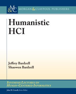 Humanistic Hci - Bardzell, Jeffrey, and Bardzell, Shaowen