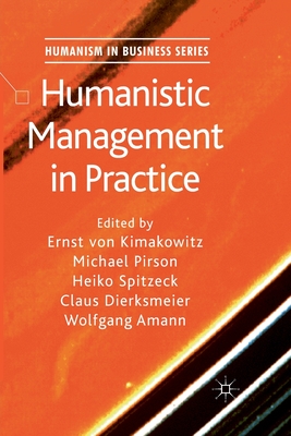 Humanistic Management in Practice - Von Kimakowitz, E (Editor), and Pirson, M (Editor), and Spitzeck, H (Editor)