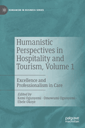 Humanistic Perspectives in Hospitality and Tourism,  Volume 1: Excellence and Professionalism in Care