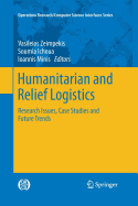 Humanitarian and Relief Logistics: Research Issues, Case Studies, and Future Trends