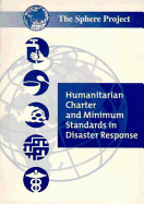 Humanitarian Charter and Minimum Standards in Disaster Response: The Sphere Project / French Edition