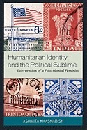 Humanitarian Identity and the Political Sublime: Intervention of a Postcolonial Feminist