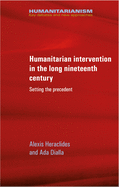 Humanitarian Intervention in the Long Nineteenth Century: Setting the Precedent