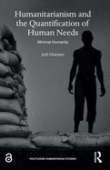 Humanitarianism and the Quantification of Human Needs: Minimal Humanity