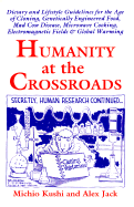 Humanity at the Crossroads: Dietary and Lifestyle Guidelines for the Age of Cloning, Genetically Engineered Food, Mad Cow Disease, Microwave Cooking, EMFs, and Global Warming - Kushi, Michio, and Jack, Alex