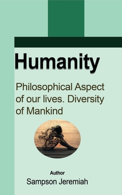 Humanity: Philosophical aspect of our lives. Diversity of Mankind - Jeremiah, Sampson