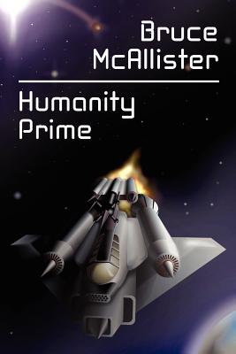 Humanity Prime: A Science Fiction Novel - McAllister, Bruce