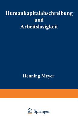 Humankapitalabschreibung Und Arbeitslosigkeit - Meyer, Henning