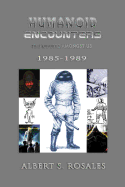 Humanoid Encounters 1985-1989: The Others Amongst Us