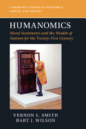 Humanomics: Moral Sentiments and the Wealth of Nations for the Twenty-First Century