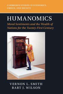 Humanomics: Moral Sentiments and the Wealth of Nations for the Twenty-First Century - Smith, Vernon L., and Wilson, Bart J.