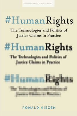 #Humanrights: The Technologies and Politics of Justice Claims in Practice - Niezen, Ronald
