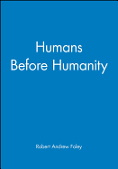 Humans Before Humanity