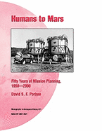 Humans to Mars: Fifty Years of Mission Planning, 1950-2000. NASA Monograph in Aerospace History, No. 21, 2001 (NASA Sp-2001-4521)