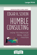 Humble Consulting: How to Provide Real Help Faster (16pt Large Print Edition)