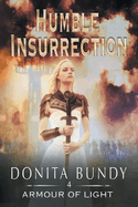 Humble Insurrection: Armour of Light Series Book 4