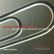 Humble Masterpieces: 100 Everyday Marvels of Design