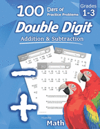 Humble Math - Double Digit Addition & Subtraction: 100 Days of Practice Problems: Ages 6-9, Reproducible Math Drills, Word Problems, KS1, Grades 1-3, Add and Subtract Large Numbers