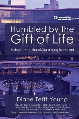 Humbled by the Gift of Life: Reflections on Receiving a Lung Transplant - Young, Diane Tefft