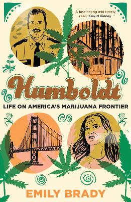 Humboldt: life on America's marijuana frontier - Brady, Emily