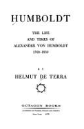 Humboldt: The Life and Times of Alexander Von Humboldt, 1769-1859