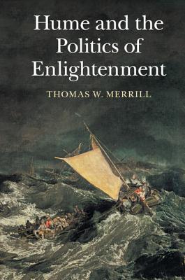 Hume and the Politics of Enlightenment - Merrill, Thomas W.