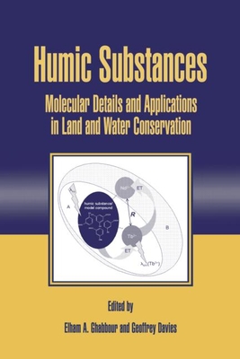 Humic Substances: Molecular Details and Applications in Land and Water Conservation - Ghabbour, Elham, and Davies, Geoffrey